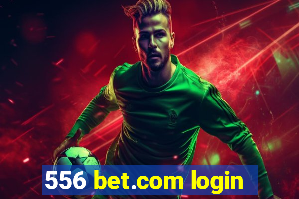 556 bet.com login